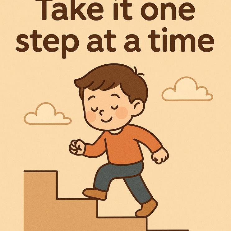  “one step at a time” – 조급한 마음을 다독이는 영어 표현