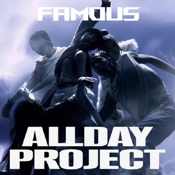  올데이 프로젝트 ALLDAY PROJECT 페이머스 FAMOUS 노래 음악 뮤직비디오