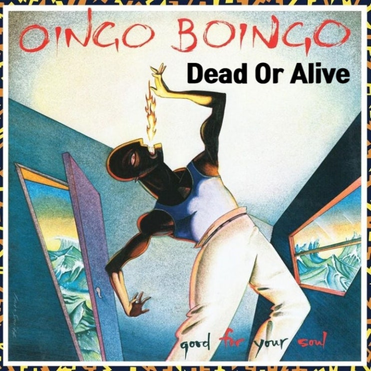 [죽은 거 맞아?💀] Dead Or Alive - Oingo Boingo 오잉고 보잉고 (가사/해석)