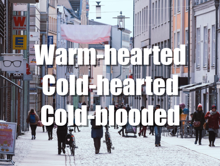  Warm-hearted, Cold-hearted, Cold-blooded