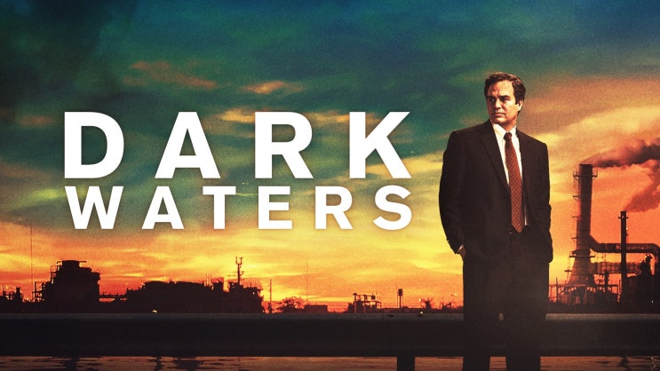  696. 영화 <다크 워터스 (Dark Waters, 2019)>
