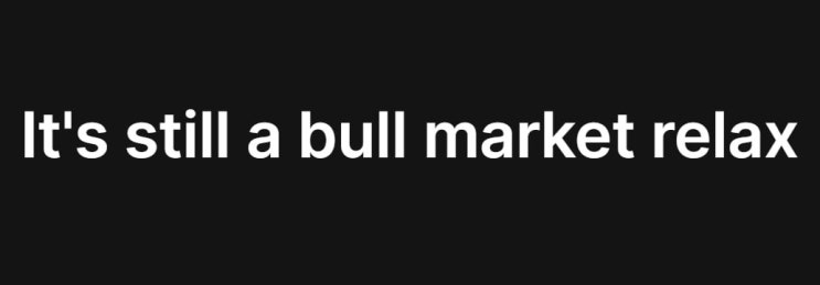  "It's still a bull market relax" - kain.eth