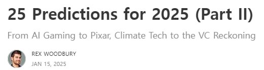  Rex Woodbury: 25 Predictions for 2025 (Part II)