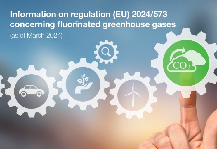 유럽의 불소계 온실가스(F-Gas) 규정 (EU)2024/573과 판넨베그의 판넬 에어컨 냉매에 대한 미래 요구사항 구현_2024년 3월 기준 유럽의 불소계 온실가스(F-Gas) 규정 (EU)2024/573과 판넨베그의 판넬 에어컨 냉매에 대한 미래 요구사항 구현_2024년 3월 기준