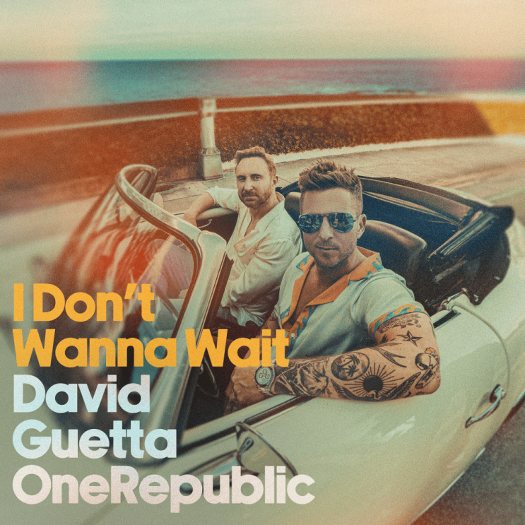  다비드 게타 (David Guetta) & 원리퍼블릭 (OneRepublic) - I Don't Wanna Wait 가사/번역