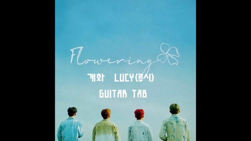 LUCY( 루시 ) - 개화 ( Flowering ) 기타 타브 악보 | 멜로디+화음 핑거스타일 연주 ( 제이아트 기타 ....