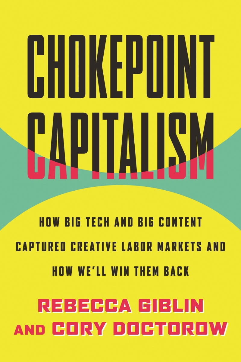 Chokepoint Capitalism - Rebecca Giblin