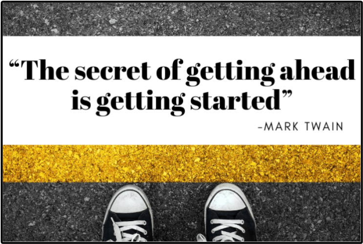  "The secret of getting ahead is getting started." (마크 트웨인)