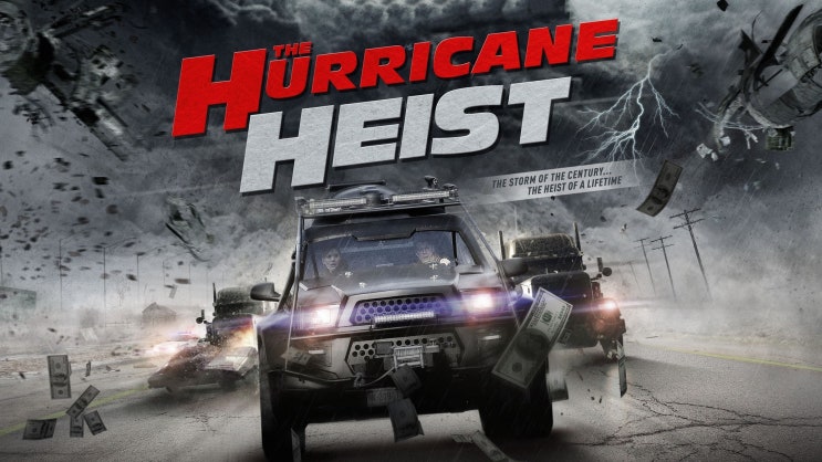  723. 영화 <허리케인 하이스트 (The Hurricane Heist, 2018)>