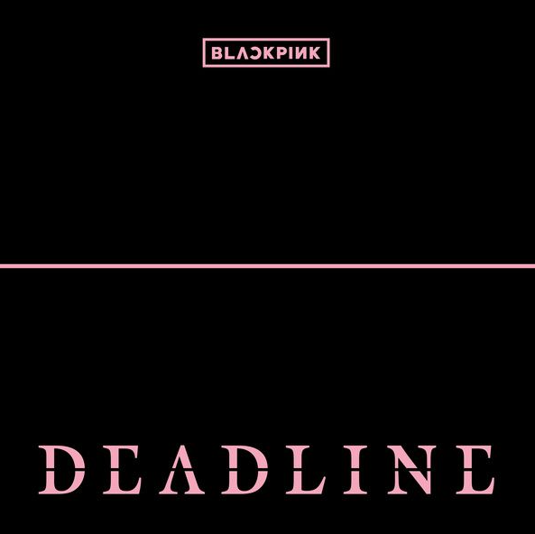 BLACKPINK : 歌詞解釈、韓国語（英語）発音、試聴 / デッドラインアルバム収録曲
