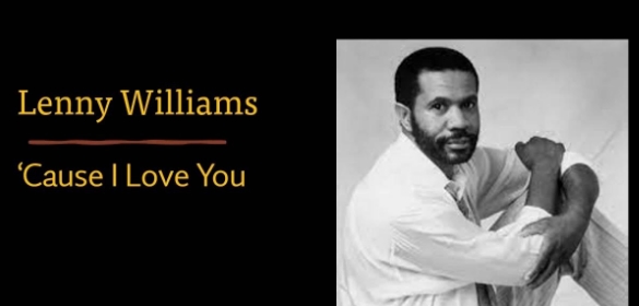   [숨은명곡] 레니 윌리암스 / Lenny Williams - Cause I Love You / 알앤비, 소울추천