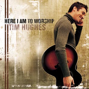 [펌] Here I Am to Worship by Tim Hughes (Hillsong)