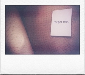 forget me,